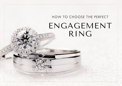 How to choose the perfect Engagement Ring
